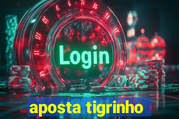 aposta tigrinho